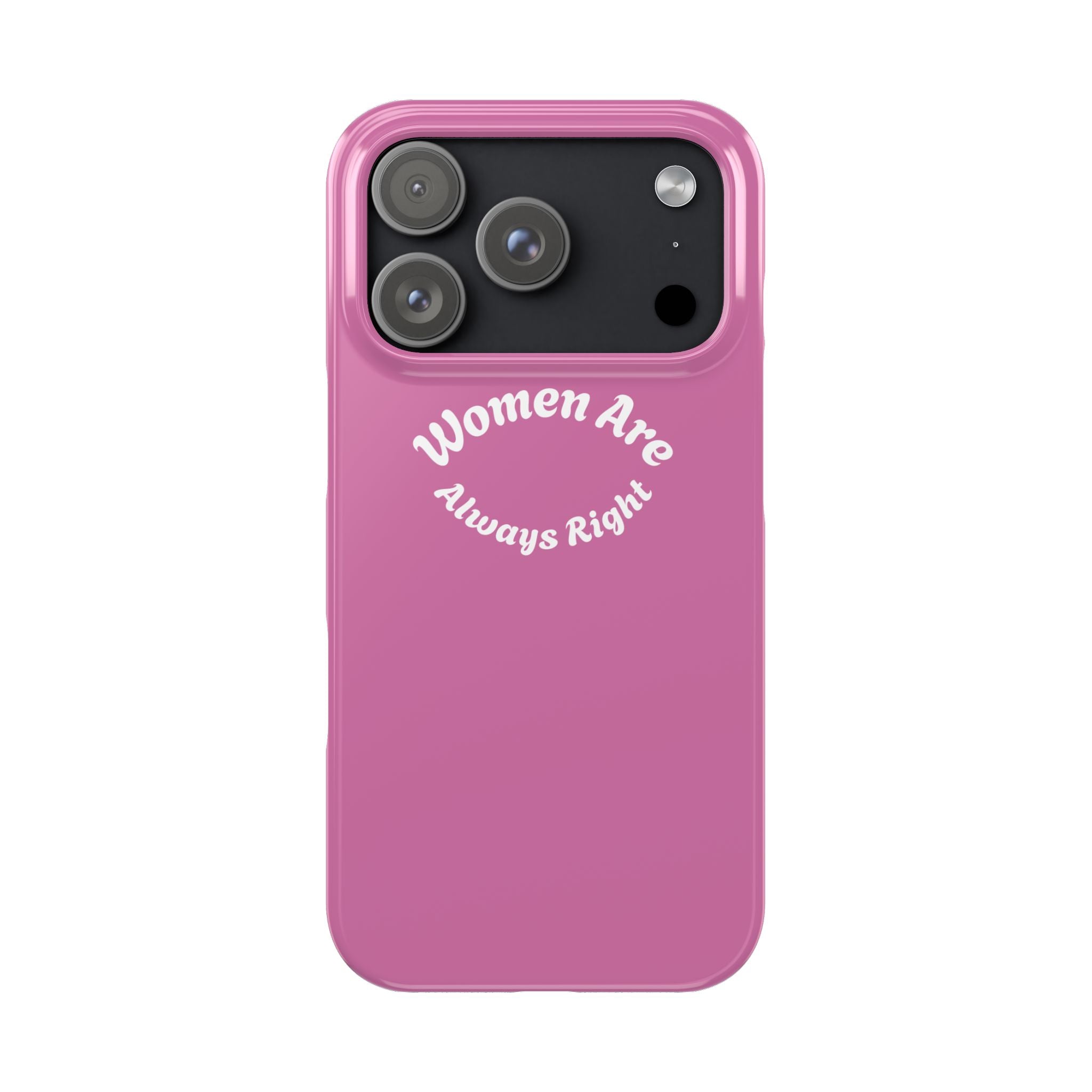 Women Are Always Right Phone Case - Pink